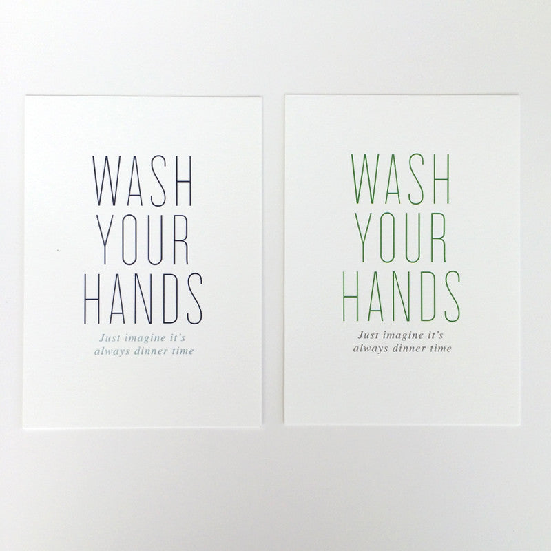 Wash your hands- just imagine it's always Dinner Time Art Print