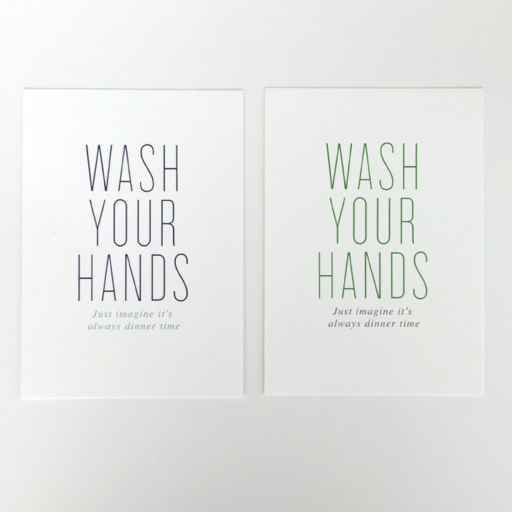 Wash your hands- just imagine it's always Dinner Time Art Print